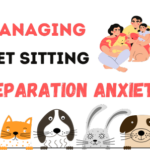 Managing Pet Sitting Separation Anxiety